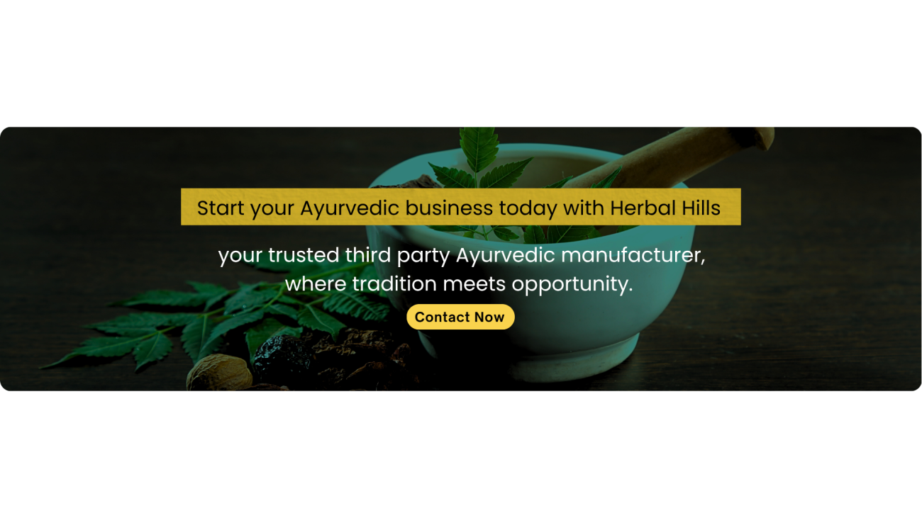 Start your Ayurvedic business today with Herbal Hills — your trusted third party Ayurvedic manufacturer, where tradition meets opportunity.