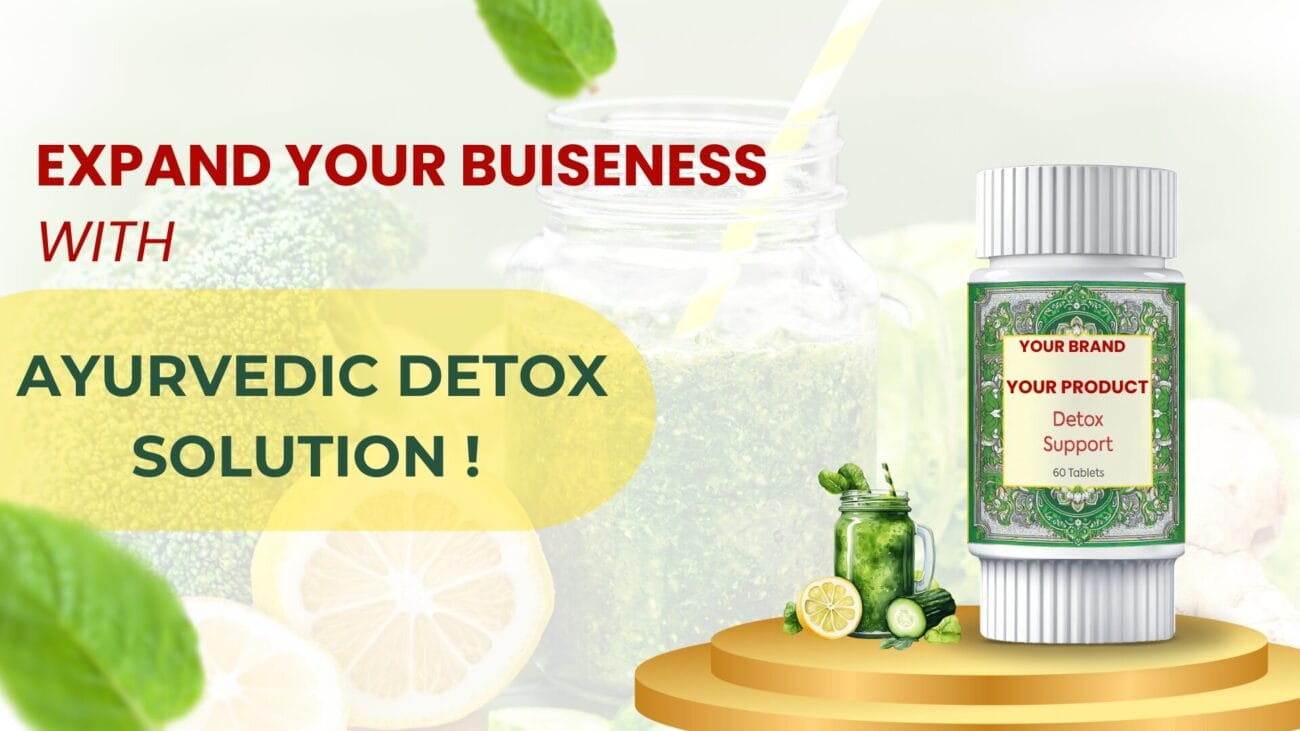 Ayurvedic Detox Solutions: A Profitable Business Opportunity for Private Label & Contract Manufacturing