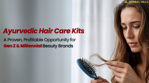 Ayurvedic Hair Care Kits: A Proven, Profitable Opportunity for Gen Z & Millennial Beauty Brands