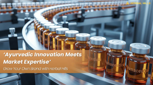 Why Should You Choose Herbal Hills as Your Strategic Ayurvedic Manufacturing Partner?